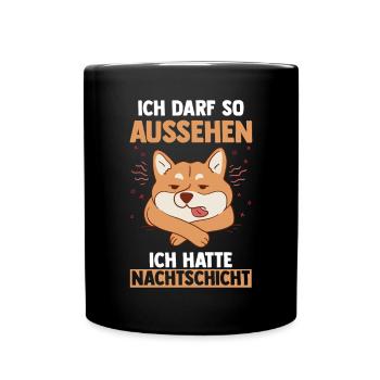 Ich Darf So Aussehen Ich Hatte Nachtschicht Hund - Tasse einfarbig - Schwarz - Vorne