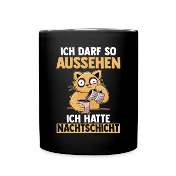 Ich Darf So Aussehen Ich Hatte Nachtschicht Kaffee - Tasse einfarbig - Schwarz - Vorne
