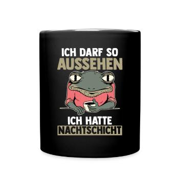 Ich Darf So Aussehen Ich Hatte Nachtschicht Kaffee - Tasse einfarbig - Schwarz - Vorne