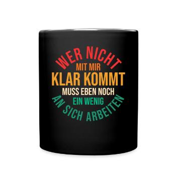 Wer Nicht Mit Mir Auskommt Muss An Sich Arbeiten - Tasse einfarbig - Schwarz - Vorne