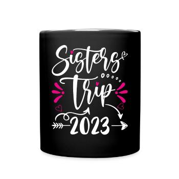 Sisters Trip 2023 Vacation Travel Funny Sisters - Full Colour Mug - black - Front