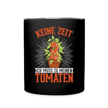 Keine Zeit Ich muss zu meinen Tomaten Paradeiser - Tasse einfarbig - Schwarz - Vorne