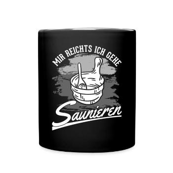 Mir reichts Ich gehe Saunieren Sauna Saunagänger - Tasse einfarbig - Schwarz - Vorne