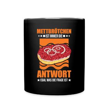 Mettbrötchen Mett Liebhaber Hackepeter - Tasse einfarbig - Schwarz - Vorne