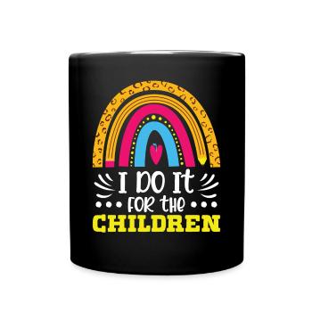 Teachers Do It For Children School Student Class - Full Colour Mug - black - Front