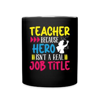 Lehrer Teacher Hero Isnt A Real Job Title Schule - Tasse einfarbig - Schwarz - Vorne