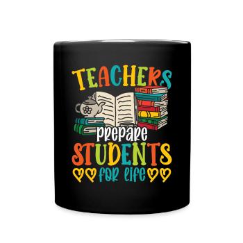 Lehrer Teachers Prepare Students For Life Schule - Tasse einfarbig - Schwarz - Vorne