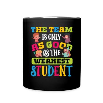 Teachers Team As Good As The Weakest Student School - Full Colour Mug - black - Front