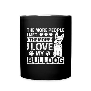 The more people I met the more I love my Bulldog - Tasse einfarbig - Schwarz - Vorne