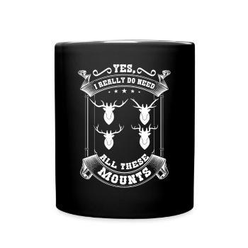 Yes I Really Do Need All These Mounts - Taxidermy - Full Colour Mug - black - Front