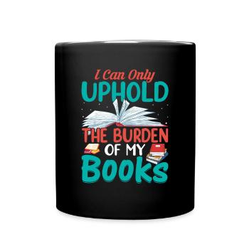 Je ne peux porter que le fardeau de mes livres... - Mug uni - noir - Devant