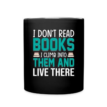 I don't read books, I climb into them and - Full Colour Mug - black - Front