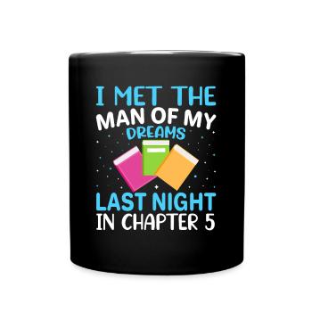 I met the man of my dreams last night - Full Colour Mug - black - Front