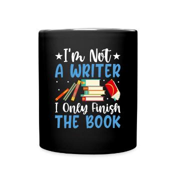 Ich bin kein Schriftsteller, ich beende nur das - Tasse einfarbig - Schwarz - Vorne