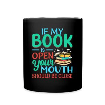 Si mon livre est ouvert, votre bouche devrait - Mug uni - noir - Devant