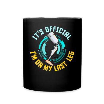 Es ist offiziell, ich bin auf meinem letzten Bein - Tasse einfarbig - Schwarz - Vorne