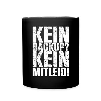 Kein Backup Kein Mitleid Computer Informatik - Tasse einfarbig - Schwarz - Vorne