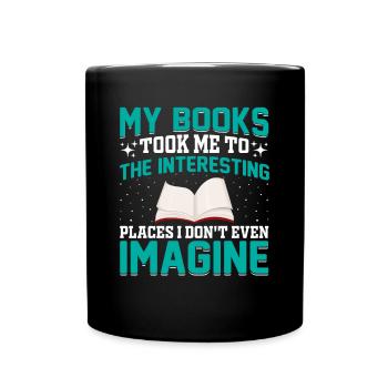 Meine Bücher haben mich interessant gemacht - - Tasse einfarbig - Schwarz - Vorne