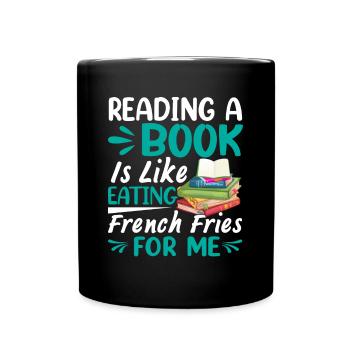 Ein Buch zu lesen ist wie French Frise zu essen - - Tasse einfarbig - Schwarz - Vorne