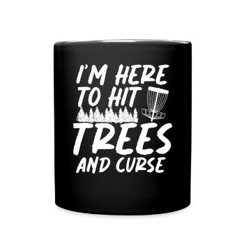 In Here To Hit Trees And Curse Disc Golf - Full Colour Mug - black - Front