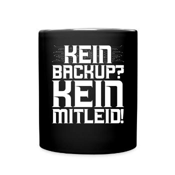 Kein Backup Kein Mitleid Computer Informatik - Tasse einfarbig - Schwarz - Vorne