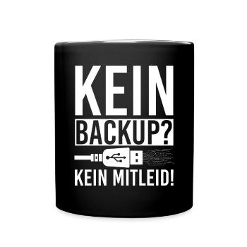 Kein Backup Kein Mitleid Computer Informatik - Tasse einfarbig - Schwarz - Vorne