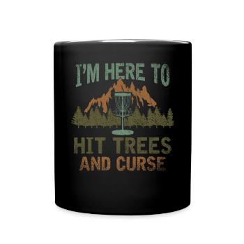 In Here To Hit Trees And Curse Disc Golf - Full Colour Mug - black - Front