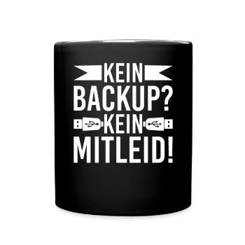 Kein Backup Kein Mitleid Computer Informatik - Tasse einfarbig - Schwarz - Vorne