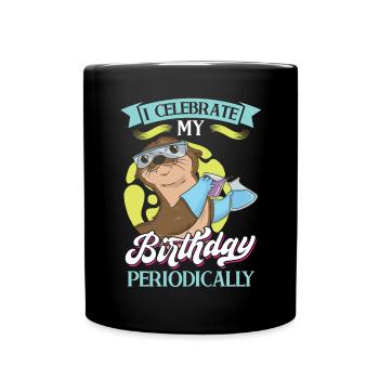 Je fête mon anniversaire périodiquement - Mug uni - noir - Devant