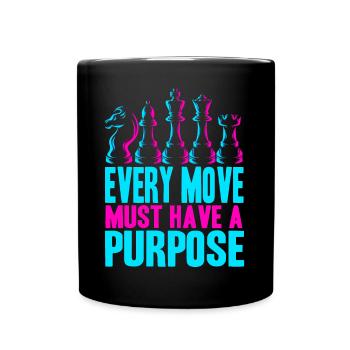 Every Move Must Have A Purpose Funny Chess Player - Tasse einfarbig - Schwarz - Vorne