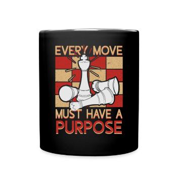 Every Move Must Have A Purpose Funny Chess Player - Tasse einfarbig - Schwarz - Vorne