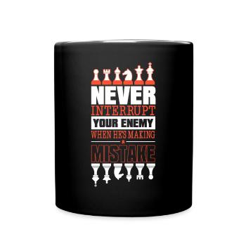 Never Interrupt Your Opponent Funny Chess Player - Tasse einfarbig - Schwarz - Vorne