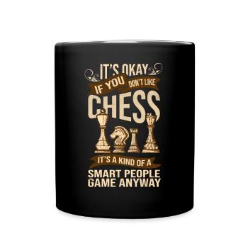 Its Ok If You Dont Like Chess Funny Chess Player - Tasse einfarbig - Schwarz - Vorne