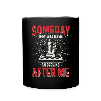 Someday They Will Name An Opening After Me Chess - Tasse einfarbig - Schwarz - Vorne