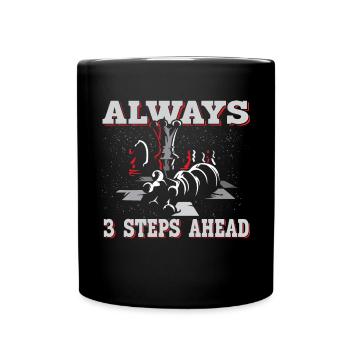 Always 3 Steps Ahead Funny Chess Player - Full Colour Mug - black - Front
