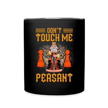 Don't touch me Peasant Funny Chess Player - Tasse einfarbig - Schwarz - Vorne