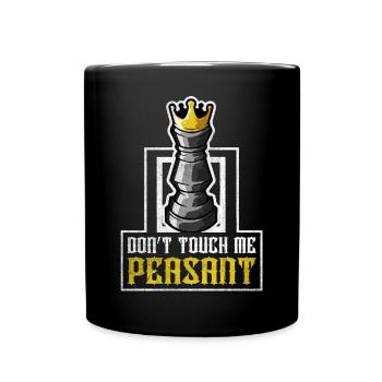 Don't touch me Peasant Funny Chess Player - Tasse einfarbig - Schwarz - Vorne