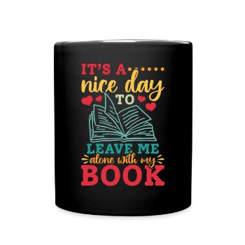 C’est une belle journée de me laisser seul avec mon livre - Mug uni - noir - Devant