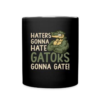 Hater Gonna Hate Gators Gonna Gate Alligator - Full Colour Mug - black - Front