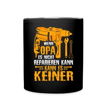 Wenn Opa Es Nicht Reparieren Kann Lustiger - Tasse einfarbig - Schwarz - Vorne