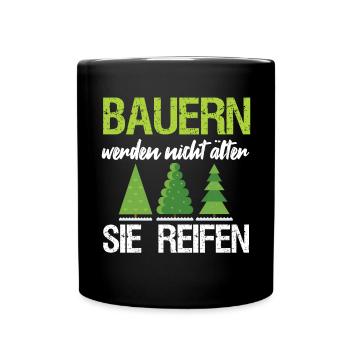 Bauern Werden Nicht Älter Sie Reifen Geburtstag - Tasse einfarbig - Schwarz - Vorne