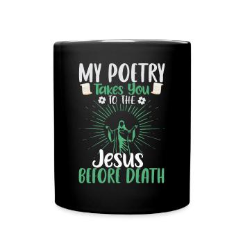 Meine Poesie führt Sie zu Jesus vor dem Tod - - Tasse einfarbig - Schwarz - Vorne