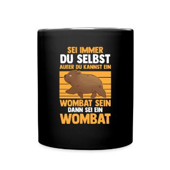 Dann sei ein Wombat Australien Beuteltier - Tasse einfarbig - Schwarz - Vorne