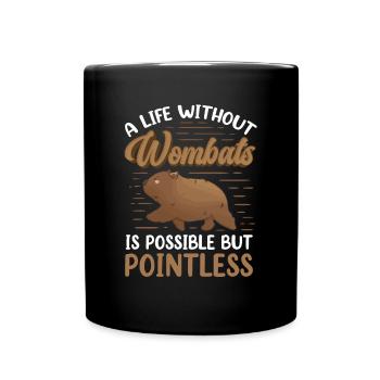 Wombat sinnlos ohne Australien Beuteltier - Tasse einfarbig - Schwarz - Vorne