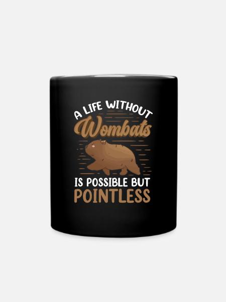 Wombat sinnlos ohne Australien Beuteltier - Tasse einfarbig - Schwarz