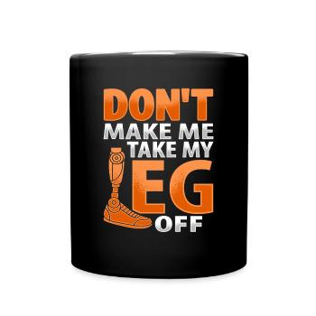 Amputiertes Bein Beinprothese Prothese Amputation - Tasse einfarbig - Schwarz - Vorne