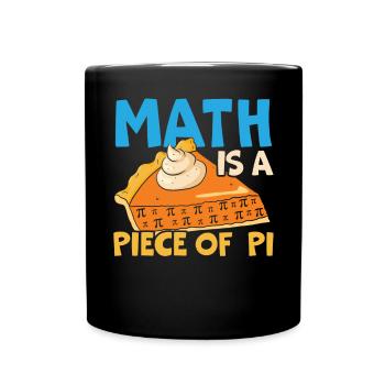 Math Is A Piece Of Pi Day Math Lover Mathematician - Full Colour Mug - black - Front