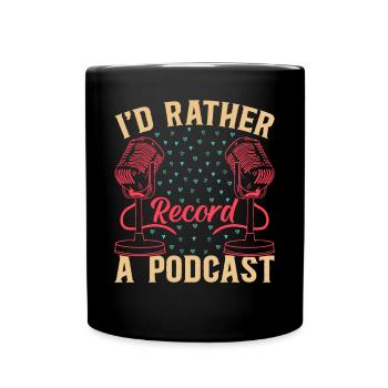 Podcast Host Podcaster - I'd Rather Record A Podca - Tasse einfarbig - Schwarz - Vorne