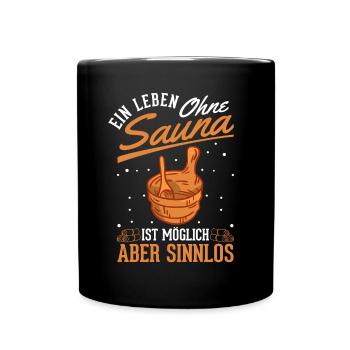 Ein Leben ohne Sauna ist möglich Aber sinnlos - Tasse einfarbig - Schwarz - Vorne