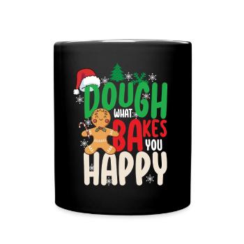 Dough What Bakes You Happy Backen - Tasse einfarbig - Schwarz - Vorne